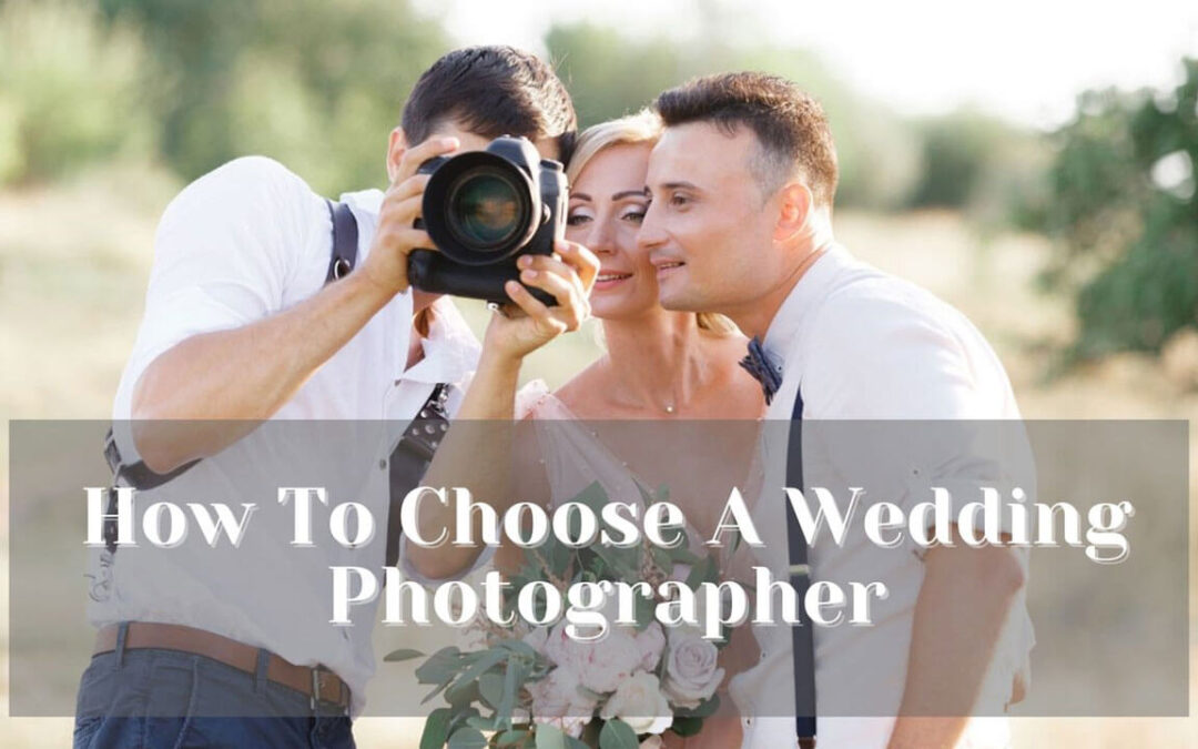 Top 5 Essential Steps To Choosing A Wedding Photographer